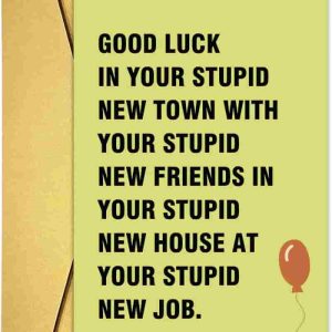 Funny Good Luck Moving Away Card - Sarcastic Farewell