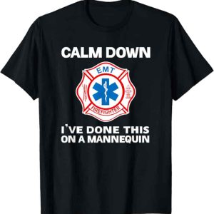 Funny Emt Gift T-shirt - Calm Down, Mannequin Training Humor