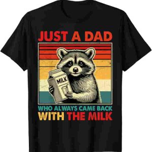 Funny Father's Day T-shirt - Just A Dad With The Milk