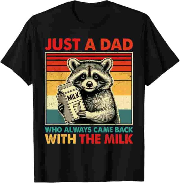 Funny Father's Day T-shirt - Just A Dad With The Milk