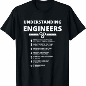 Funny Engineer T-shirt - Best Sarcastic Gift For Engineers