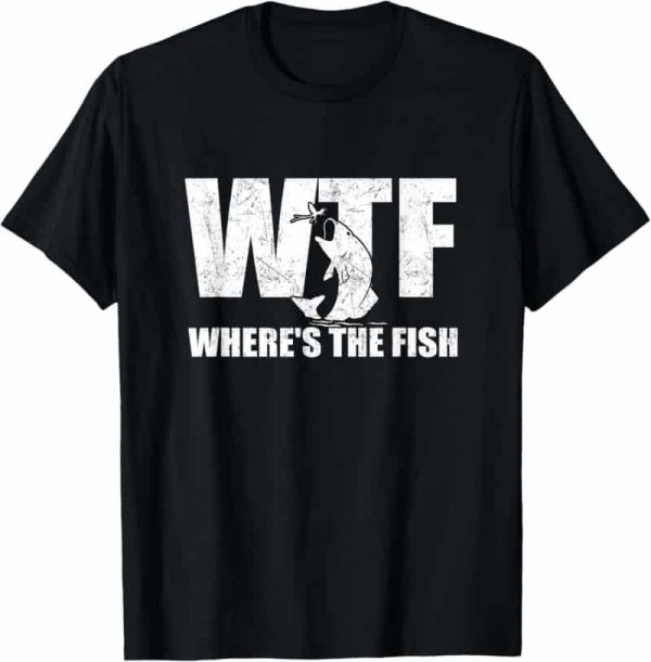Best Fishing T-shirt For Father's Day: Where's The Fish?